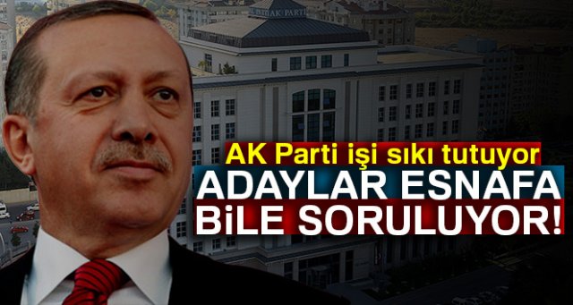 Adaylar, STK’lara, vatandaşa hatta esnafa bile soruluyor