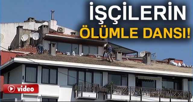 Beşiktaş’ta işçilerin ölümle dansı