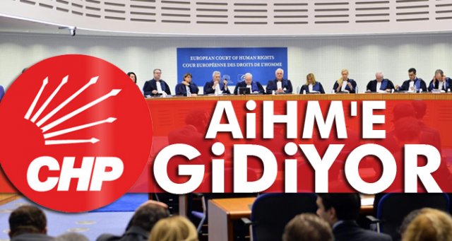CHP, AİHM'e gidiyor
