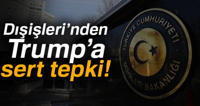 Dışişleri Bakanlığı'ndan Trump'ın Kudüs açıklamasına tepki