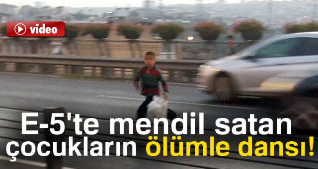 E-5'te mendil satan çocukların ölümle dansı 