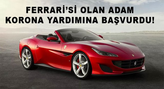 Ferrari'si olan adam bin liralık yardıma başvurdu