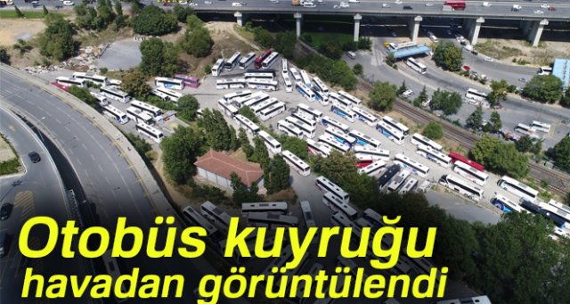 İstanbul'da otogardaki otobüs kuyruğu havadan görüntülendi