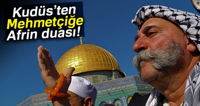 Kudüs’ten Mehmetçiğe Afrin duası