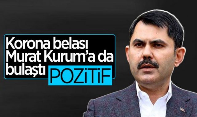Murat Kurum'un korona testi pozitif çıktı