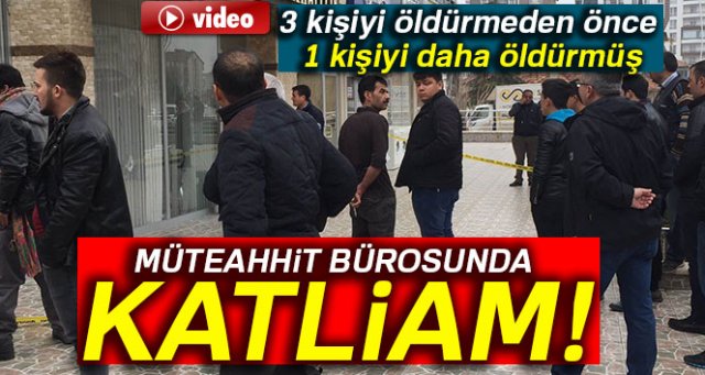 Müteahhit bürosunda katliam! 4 kişiyi öldürdü