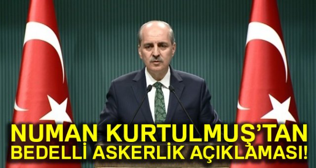 Numan Kurtulmuş’tan bedelli askerlik açıklaması