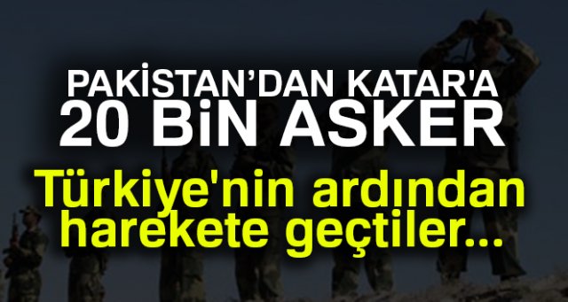 Pakistan, Katar’a 20 bin asker gönderecek