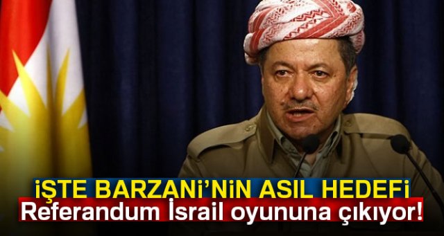 Referandum İsrail oyununa çıkıyor!