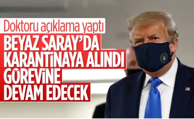 Trump'un doktorundan son dakika açıklaması