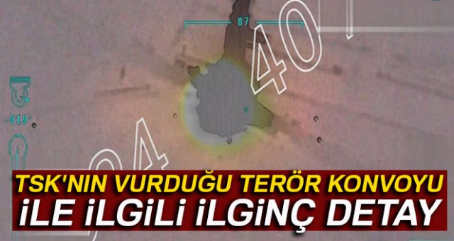 TSK'nın vurduğu terör konvoyu ile ilgili ilginç detay